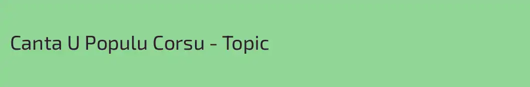 Canta U Populu Corsu - Topic